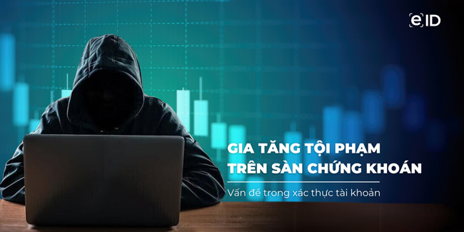 Ngành chứng khoán cần cấp tốc triển khai xác thực nhà đầu tư cá nhân